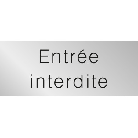 Signalétique gravée Entrée interdite - Gamme Métal